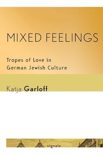 Cover image for Mixed Feelings: Tropes of Love in German Jewish Culture