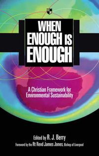 Cover image for When Enough is Enough: A Christian Framework For Environmental Sustainability