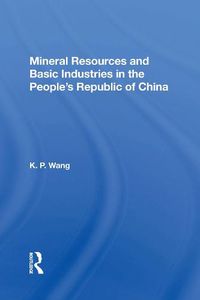 Cover image for Mineral Resources and Basic Industries in the People's Republic of China