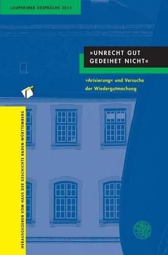 Cover image for 'Unrecht Gut Gedeihet Nicht': 'Arisierung' Und Versuche Der Wiedergutmachung