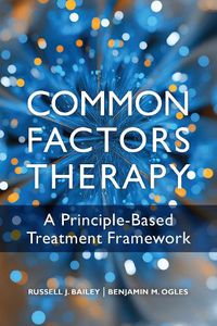 Cover image for Common Factors Therapy: A Principle-Based Treatment Framework