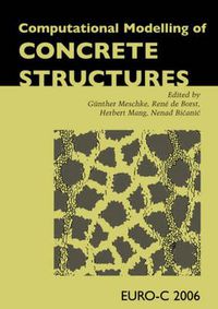 Cover image for Computational Modelling of Concrete Structures: Proceedings of the EURO-C 2006 Conference, Mayrhofen, Austria, 27-30 March 2006