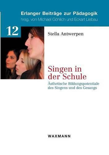 Cover image for Singen in der Schule: AEsthetische Bildungspotentiale des Singens und des Gesangs