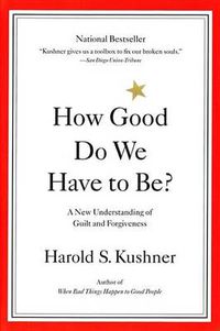 Cover image for How Good Do We Have to Be?: A New Understanding of Guilt and Forgiveness