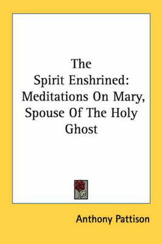 Cover image for The Spirit Enshrined: Meditations on Mary, Spouse of the Holy Ghost