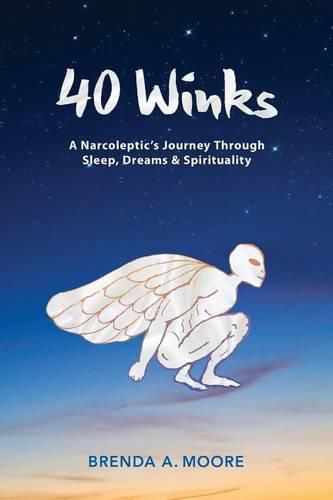 Cover image for 40 Winks: A Narcoleptic's Journey Through Sleep, Dreams & Spirituality