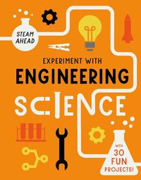 Cover image for Experiment with Engineering: Fun projects to try at home