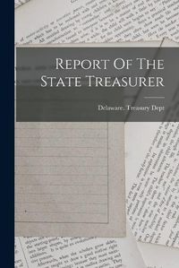 Cover image for Report Of The State Treasurer