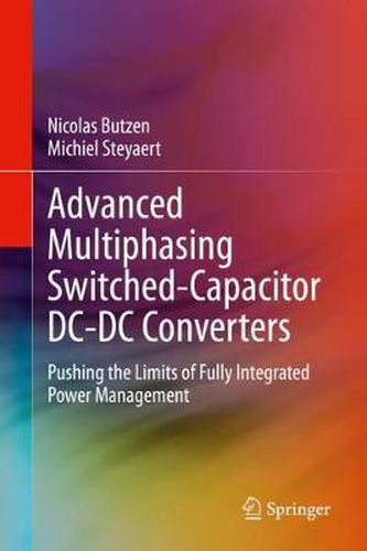 Cover image for Advanced Multiphasing Switched-Capacitor DC-DC Converters: Pushing the Limits of Fully Integrated Power Management