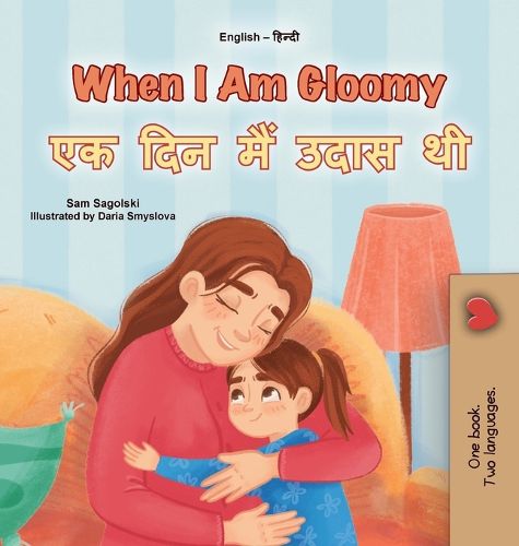 Cover image for When I am Gloomy (English Hindi Bilingual Children's Book)