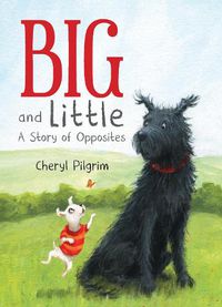 Cover image for Big and Little: A Story of Opposites