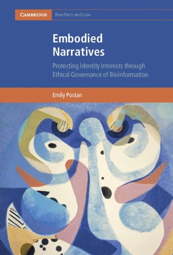 Cover image for Embodied Narratives: Protecting Identity Interests through Ethical Governance of Bioinformation