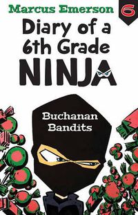 Cover image for Buchanan Bandits: Diary of a 6th Grade Ninja 6