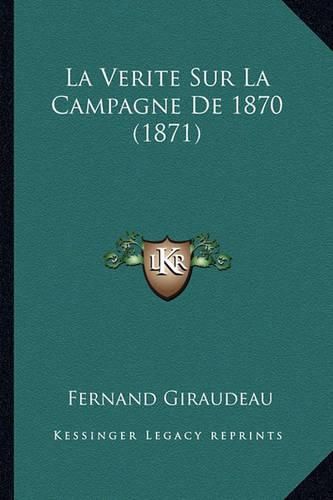 Cover image for La Verite Sur La Campagne de 1870 (1871)