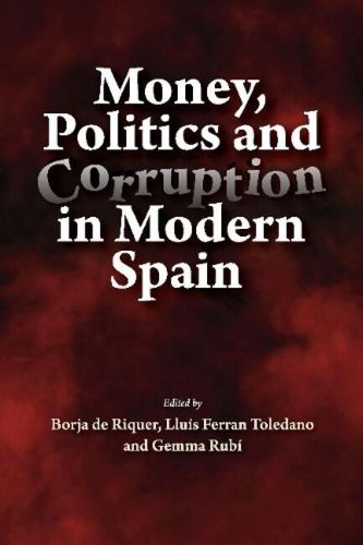 Cover image for Money, Politics and Corruption  in Modern Spain