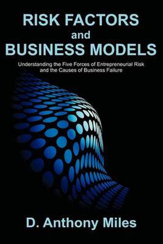 Cover image for Risk Factors and Business Models: Understanding the Five Forces of Entrepreneurial Risk and the Causes of Business Failure