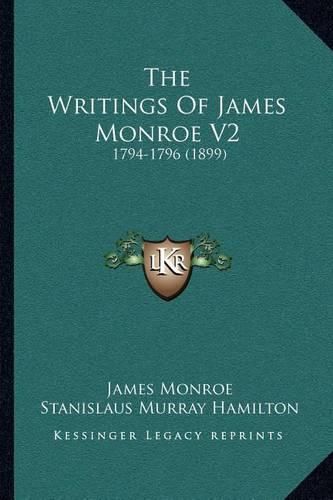 The Writings of James Monroe V2: 1794-1796 (1899)