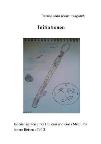 Cover image for Initiationen: Innensichten einer Heilerin und eines Mediums / Innere Reisen: Teil 2