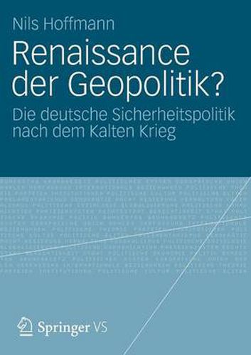 Cover image for Renaissance Der Geopolitik?: Die Deutsche Sicherheitspolitik Nach Dem Kalten Krieg