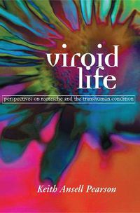 Cover image for Viroid Life: Perspectives on Nietzsche and the Transhuman Condition