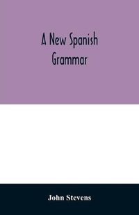 Cover image for A new Spanish grammar