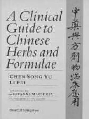 Cover image for A Clinical Guide to Chinese Herbs and Formulae