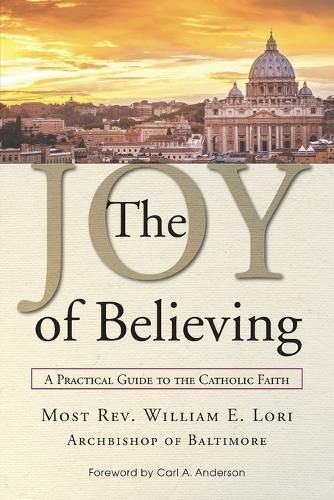 Cover image for The Joy of Believing: A Practical Guide to the Catholic Faith