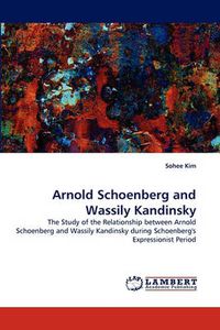 Cover image for Arnold Schoenberg and Wassily Kandinsky