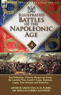 Cover image for Illustrated Battles of the Napoleonic Age-Volume 4: San Sebastian, Vittoria, the Pyrenees, Bergen op Zoom, the Gurkha War, Lundy's Lane, Toulouse, Ligny, New Orleans and Waterloo