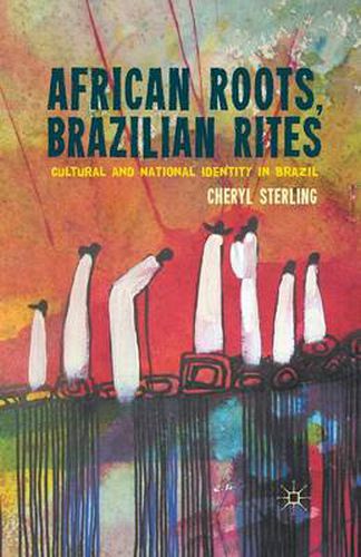 Cover image for African Roots, Brazilian Rites: Cultural and National Identity in Brazil