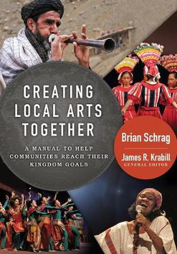 Cover image for Creating Local Arts Together: A Manual to Help Communities Reach Their Kingdom Goals