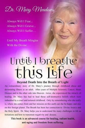 Cover image for Until I Breathe This Life: Always Will I Fear, Always Will I Grieve, Always Will I Suffer