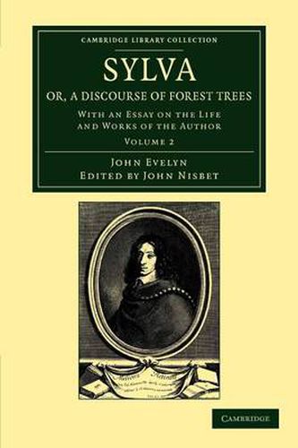 Cover image for Sylva, Or, a Discourse of Forest Trees: With an Essay on the Life and Works of the Author