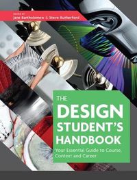 Cover image for The Design Student's Handbook: Your Essential Guide to Course, Context and Career