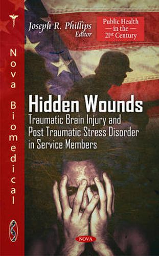 Cover image for Hidden Wounds: Traumatic Brain Injury & Post Traumatic Stress Disorder in Service Members