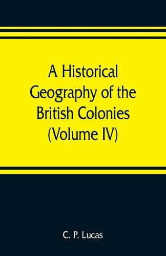 A Historical Geography of the British Colonies (Volume IV) South and East Africa