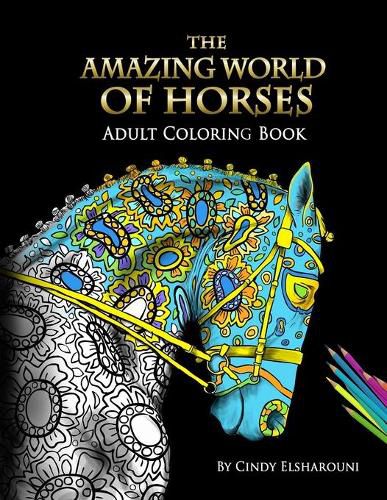 Cover image for The Amazing World Of Horses: Adult Coloring Book Volume 1