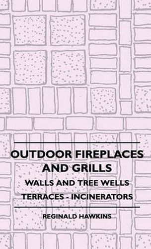 Cover image for Outdoor Fireplaces And Grills - Walls And Tree Wells - Terraces - Incinerators