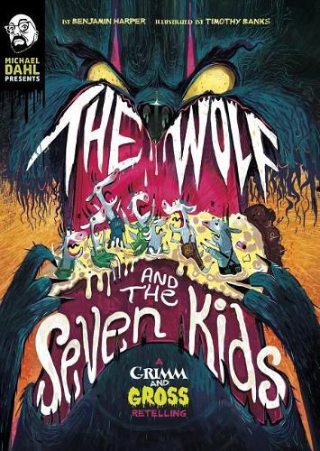 Wolf and the Seven Kids: a Grimm and Gross Retelling (Michael Dahl Presents: Grimm and Gross)