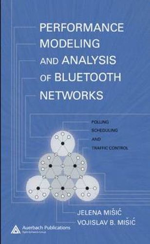 Cover image for Performance Modeling and Analysis of Bluetooth Networks: Polling, Scheduling, and Traffic Control