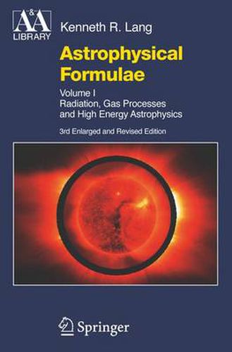 Cover image for Astrophysical Formulae: Volume I & Volume II: Radiation, Gas Processes and High Energy Astrophysics / Space, Time, Matter and Cosmology