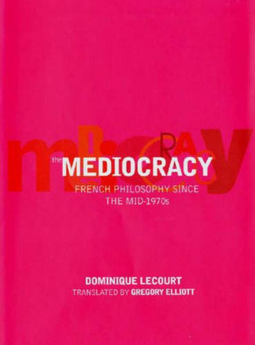 The Mediocracy: French Philosophy Since the Mid-1970s