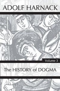 Cover image for History of Dogma, Volume 3