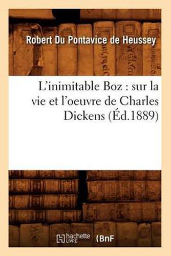 Cover image for L'Inimitable Boz: Sur La Vie Et l'Oeuvre de Charles Dickens (Ed.1889)