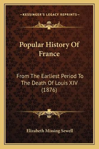 Popular History of France: From the Earliest Period to the Death of Louis XIV (1876)