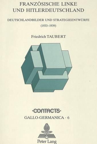 Cover image for Franzoesische Linke Und Hitlerdeutschland: Deutschlandbilder Und Strategieentwuerfe (1933-1939)
