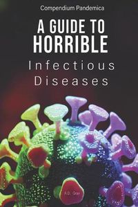 Cover image for Compendium Pandemica: A Guide to Horrible Infectious Diseases