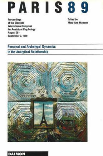 Cover image for Paris 89: Personal & Archetypal Dynamics in the Analytical Relationship -- Proceedings of the 11th International Congress for Analytical Psychology August 28 to September 2 1989