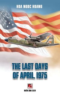 Cover image for The Last Days Of April 1975 (hardcover, color, revised edition)