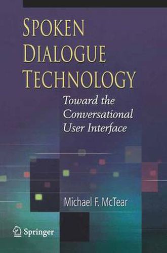 Cover image for Spoken Dialogue Technology: Toward the Conversational User Interface